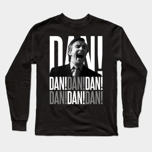 Dan, Dan, Dan Long Sleeve T-Shirt